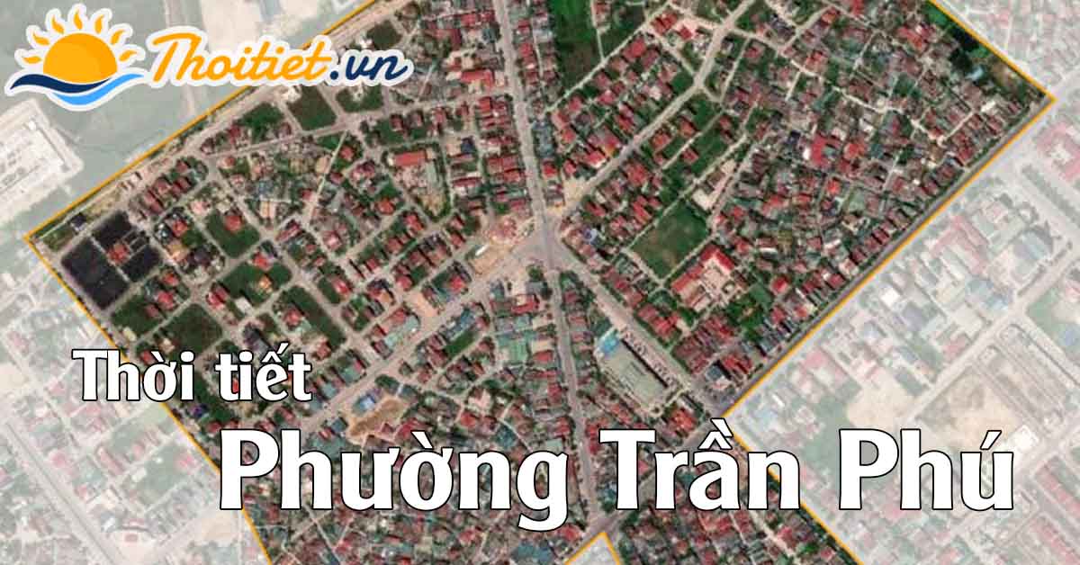 Phường Trần Phú hôm nay có nhiều mây