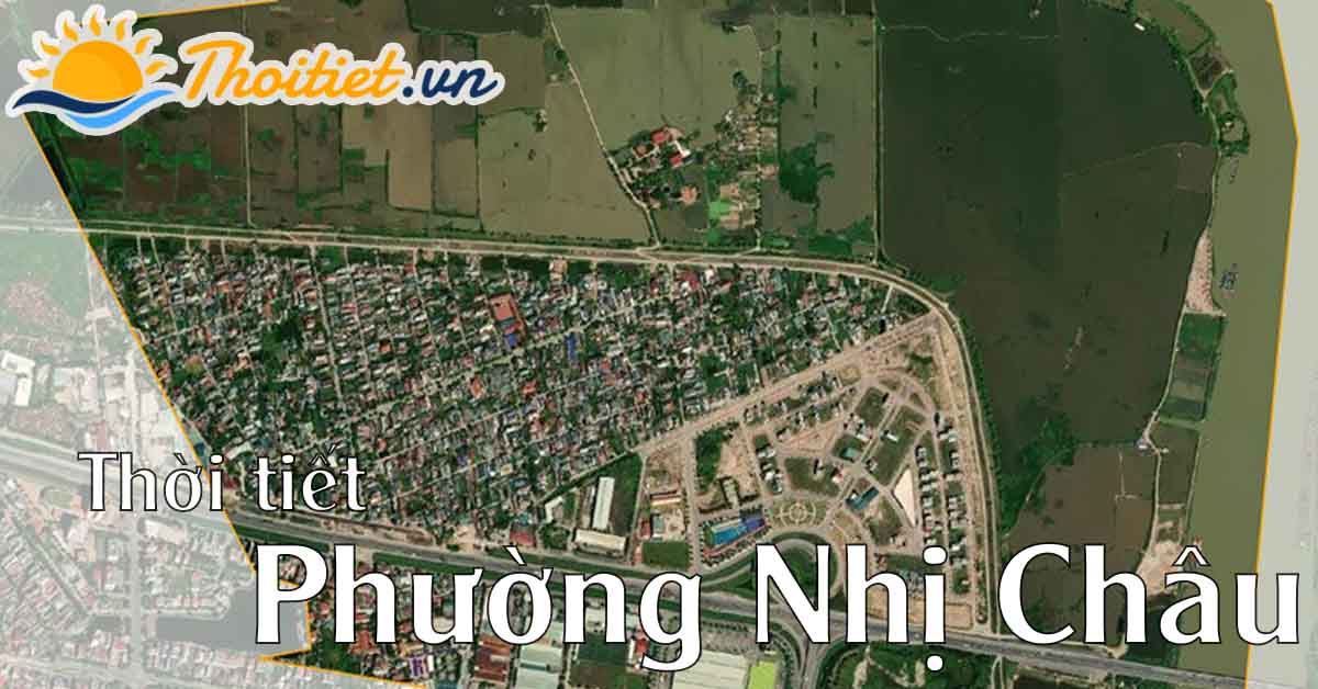 Dự báo thời tiết phường Nhị Châu